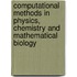 Computational Methods in Physics, Chemistry and Mathematical Biology