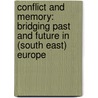 Conflict and Memory: Bridging Past and Future in (South East) Europe door Onbekend