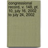 Congressional Record, V. 148, Pt. 10, July 16, 2002 To July 24, 2002 by Unknown