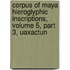 Corpus of Maya Hieroglyphic Inscriptions, Volume 5, Part 3, Uaxactun