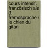 Cours intensif. Französisch als 3. Fremdsprache / Le chien du gitan by Unknown