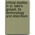 Critical Studies In St. Luke's Gospel, Its Demonology And Ebionitism