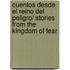 Cuentos desde el reino del peligro/ Stories from the Kingdom of Fear