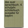 Das Auer Sprachbuch. 4. Schuljahr. Schülerbuch. Ausgabe für Bayern by Ruth Dolenc