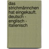 Das Strichmännchen hat eingekauft. Deutsch - Englisch - Italienisch door J.M. Antoine