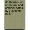 De Thermis: Or, Of Natural And Artificial Baths. By J. Quinton, M.D. door Onbekend