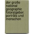 Der Große National  Geographic Fotoratgeber. Porträts und Menschen