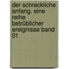 Der schreckliche Anfang. Eine Reihe betrüblicher Ereignisse Band 01 by Lemony Snicket