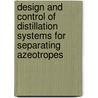 Design And Control Of Distillation Systems For Separating Azeotropes door William L. Luyben