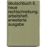 Deutschbuch 6. Neue Rechtschreibung. Arbeitsheft. Erweiterte Ausgabe by Unknown