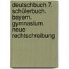 Deutschbuch 7. Schülerbuch. Bayern. Gymnasium. Neue Rechtschreibung by Unknown