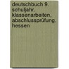 Deutschbuch 9. Schuljahr. Klassenarbeiten, Abschlussprüfung. Hessen by Unknown