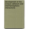 Development of the Corpus Callosum and Interhemispheric Interactions door Onbekend