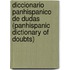 Diccionario Panhispanico de Dudas (Panhispanic Dictionary of Doubts)