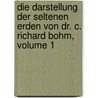 Die Darstellung Der Seltenen Erden Von Dr. C. Richard Bohm, Volume 1 door Onbekend