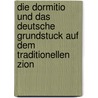 Die Dormitio Und Das Deutsche Grundstuck Auf Dem Traditionellen Zion door Carl Mommert