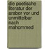 Die Poetische Literatur Der Araber Vor Und Unmittelbar Nach Mahommed