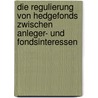 Die Regulierung von Hedgefonds zwischen Anleger- und Fondsinteressen door Christoph Gringel