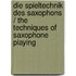 Die Spieltechnik des Saxophons / The Techniques of Saxophone Playing