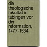 Die Theologische Fakultat In Tubingen Vor Der Reformation, 1477-1534 door Heinrich Hermelink