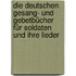 Die deutschen Gesang- und Gebetbücher für Soldaten und ihre Lieder