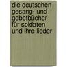 Die deutschen Gesang- und Gebetbücher für Soldaten und ihre Lieder by Andreas F. Wittenberg