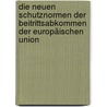 Die neuen Schutznormen der Beitrittsabkommen der Europäischen Union by Marek Zila