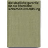 Die staatliche Garantie für die öffentliche Sicherheit und Ordnung door Markus Möstl