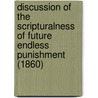 Discussion of the Scripturalness of Future Endless Punishment (1860) door Sylvanus Cobb