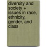 Diversity and Society + Issues in Race, Ethnicity, Gender, and Class by The Cq Researcher
