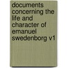 Documents Concerning The Life And Character Of Emanuel Swedenborg V1 door Onbekend