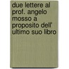 Due Lettere Al Prof. Angelo Mosso A Proposito Dell' Ultimo Suo Libro by Paolo De Vecchi