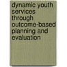Dynamic Youth Services Through Outcome-Based Planning And Evaluation door Melissa Gross