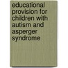 Educational Provision for Children with Autism and Asperger Syndrome by Glenys Jones