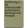 Einführung in die interkulturelle systemische Beratung und Therapie door Thomas Hegemann