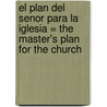 El Plan del Senor Para la Iglesia = The Master's Plan for the Church door John MacArthur