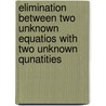 Elimination Between Two Unknown Equatios With Two Unknown Qunatities by Francis Henney Smith