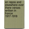 En Repos And Elsewhere Over There Verses Written In France 1917-1918 door Lansin Warren and Robert A. Donaldson