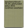 Epochenumbruch 19./20. Jahrhundert. Abitur 2012. Nordrhein-Westfalen by Ralf Gebauer