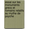 Essai Sur Les Monuments Grecs Et Romains Relatifs Au Mythe De Psyche by Maxime Collignon