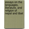 Essays On The Languages, Literature, And Religion Of Nepal And Tibet by Brian Houghton Hodgson