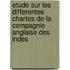 Etude Sur Les Differentes Chartes De La Compagnie Anglaise Des Indes