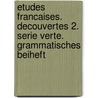 Etudes Francaises. Decouvertes 2. Serie verte. Grammatisches Beiheft door Onbekend