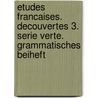 Etudes Francaises. Decouvertes 3. Serie verte. Grammatisches Beiheft door Onbekend