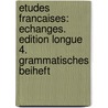 Etudes Francaises: Echanges. Edition longue 4. Grammatisches Beiheft door Onbekend