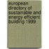 European Directory Of Sustainable And Energy Efficient Building 1999