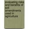Evaluating Risks And Benefits Of Soil Amendments Used In Agriculture door T. Logan