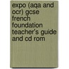 Expo (Aqa And Ocr) Gcse French Foundation Teacher's Guide And Cd Rom door Tracy Traynor