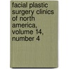 Facial Plastic Surgery Clinics of North America, Volume 14, Number 4 by Russel W.H. Kridel