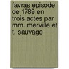 Favras Episode De 1789 En Trois Actes Par Mm. Merville Et T. Sauvage door Onbekend